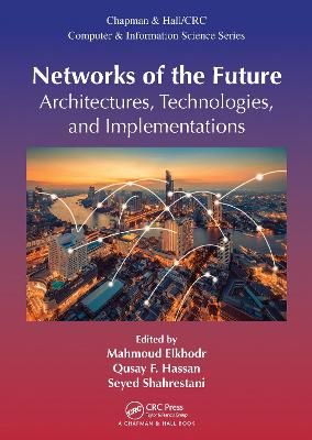 Networks of the Future: Architectures, Technologies, and Implementations