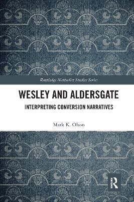 Wesley and Aldersgate By Mark K. Olson 9780367587437 (Paperback)