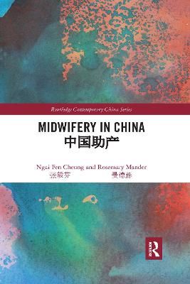 Midwifery in China By Ngai Fen Cheung, Rosemary Mander 9780367589400