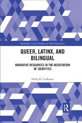 Queer, Latinx, and Bilingual By Holly R. Cashman 9780367594022