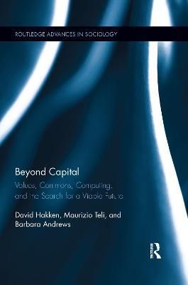 Beyond Capital By David Hakken, Barbara Andrews, Maurizio Teli