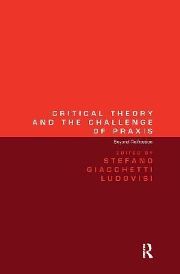 Critical Theory and the Challenge of Praxis 9780367598976 (Paperback)