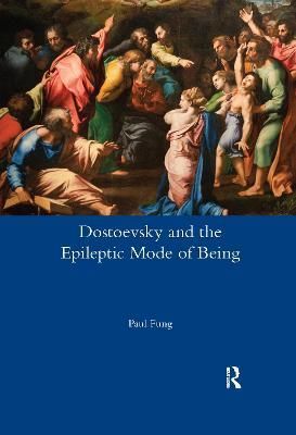 Dostoevsky and the Epileptic Mode of Being By Paul Fung 9780367600235