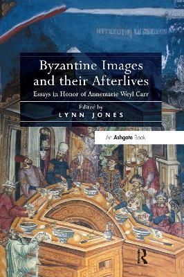 Byzantine Images and Their Afterlives 9780367600617 (Paperback)