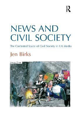 News and Civil Society By Jen Birks 9780367600990 (Paperback)