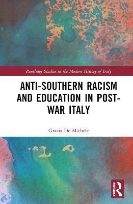 Anti-Southern Racism and Education in Post-War Italy 9780367607920