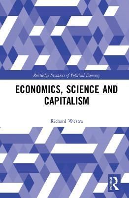 Economics, Science and Capitalism By Richard Westra 9780367610425