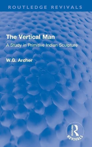 The Vertical Man By W. G. Archer 9780367610975 (Paperback)