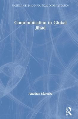 Communication in Global Jihad By Matusitz, Jonathan 9780367617073