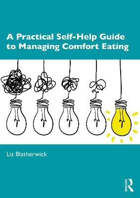 A Practical Self-Help Guide to Managing Comfort Eating 9780367619589