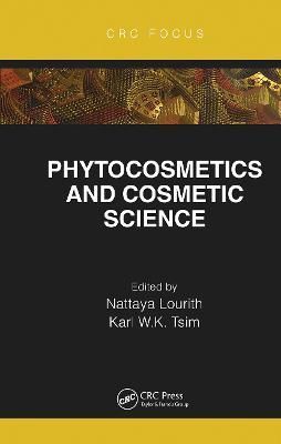 Phytocosmetics and Cosmetic Science By Lourith, Nattaya 9780367619763