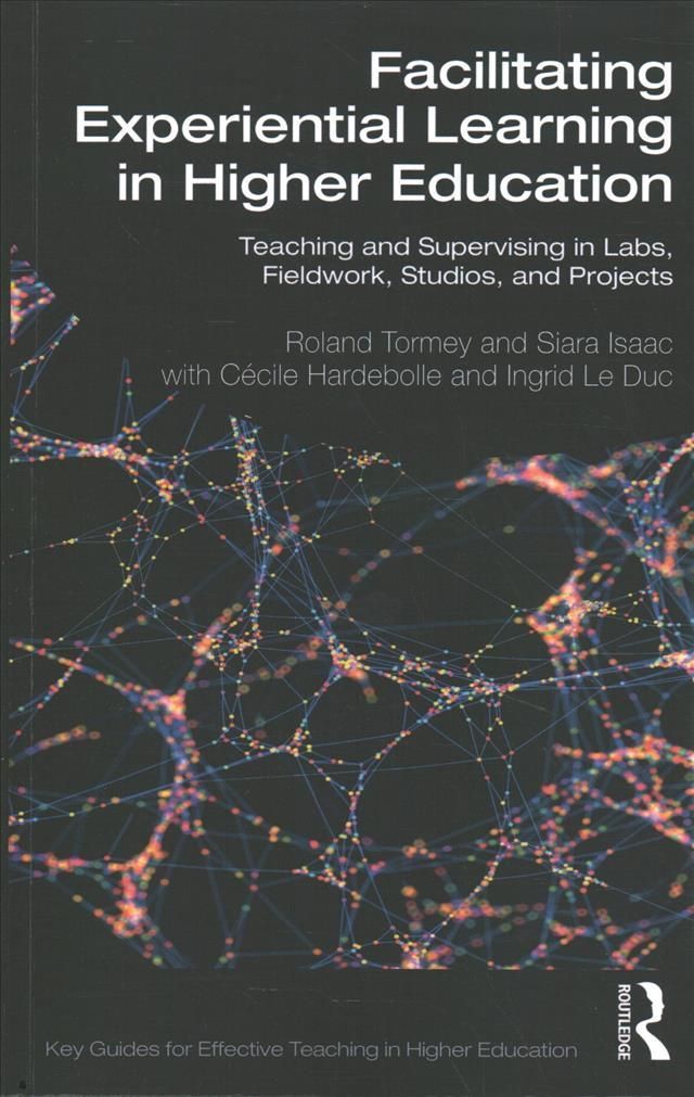 Facilitating Experiential Learning in Higher Education: Teaching and Supervising in Labs, Fieldwork, Studios, and Projects