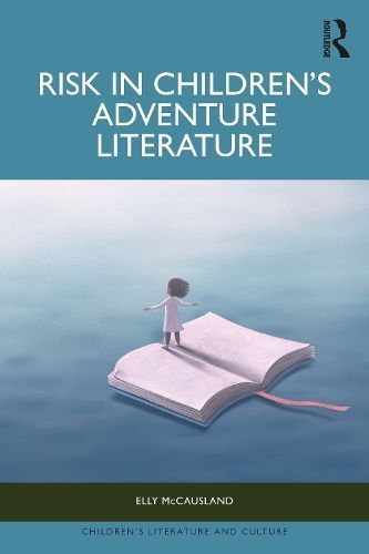 Risk in Children's Adventure Literature By Elly McCausland (Hardback)
