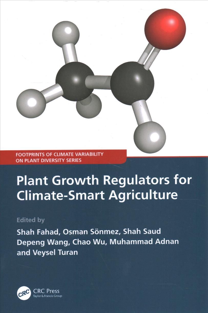 Plant Growth Regulators for Climate-Smart Agriculture By Fahad, Shah