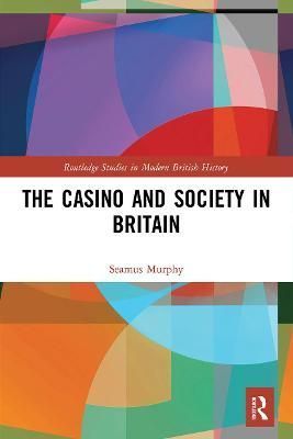 The Casino and Society in Britain By Murphy, Seamus 9780367626884