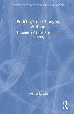 Policing in a Changing Vietnam By Melissa Jardine 9780367627904