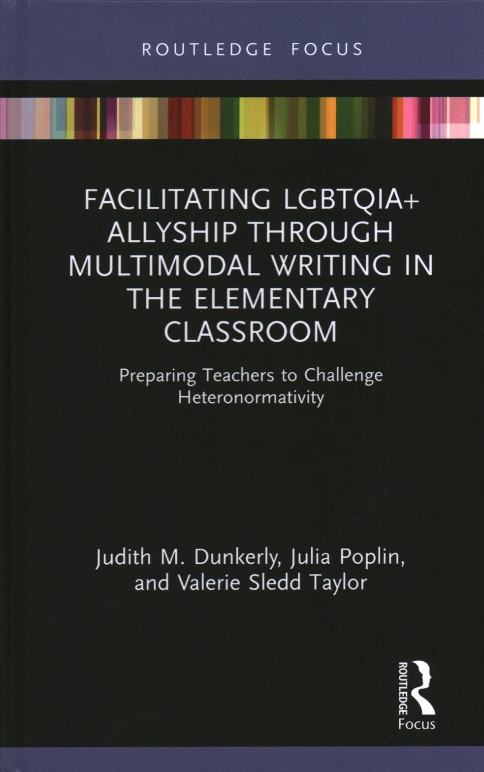 Facilitating LGBTQIA+ Allyship through Multimodal Writing in the Elementary Classroom: Preparing Teachers to Challenge Heteronormativity