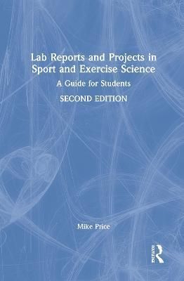 Lab Reports and Projects in Sport and Exercise Science By Mike Price