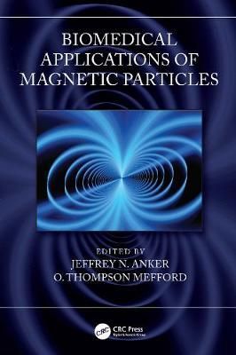 Biomedical Applications of Magnetic Particles By Anker, Jeffrey N.
