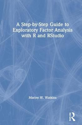 A Step-by-Step Guide to Exploratory Factor Analysis With R and RStudio