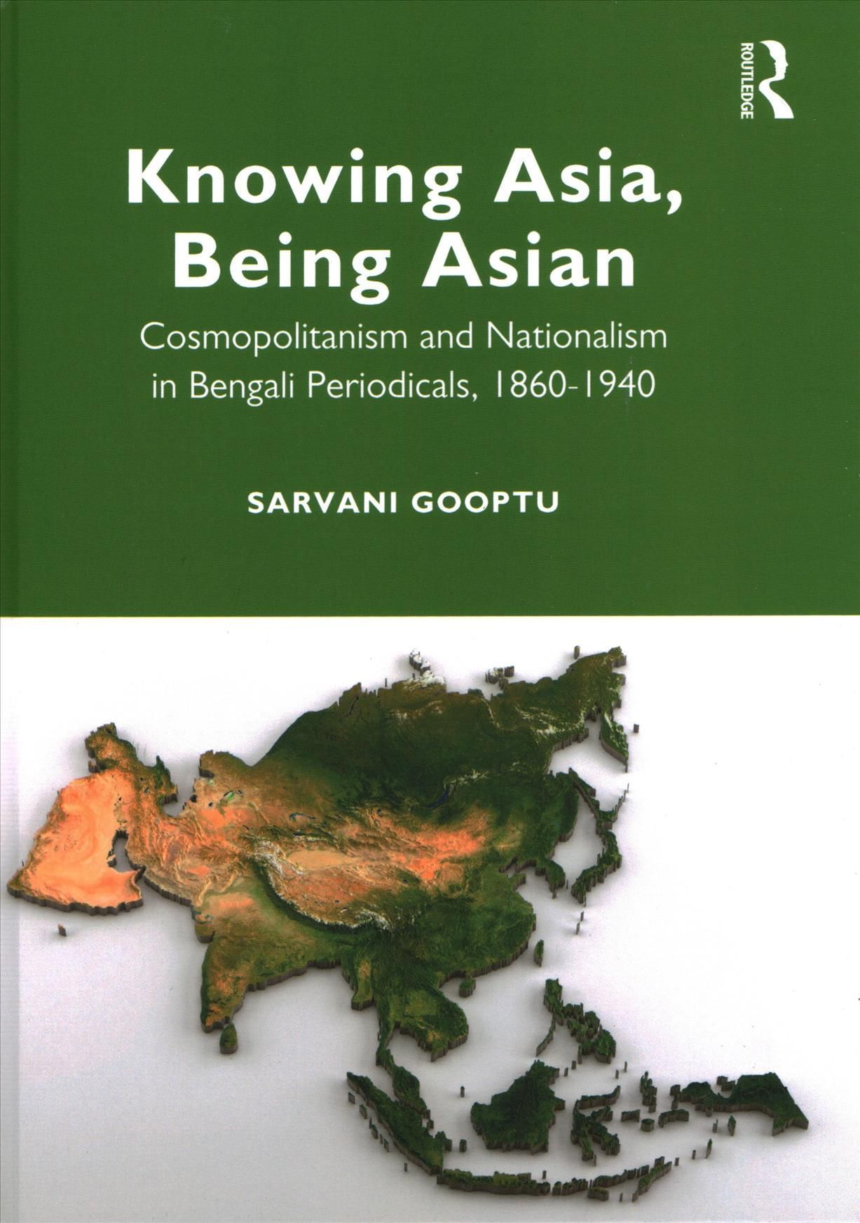 Knowing Asia, Being Asian By Sarvani Gooptu 9780367639778 (Hardback)