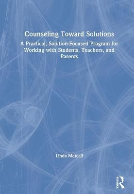 Counseling Toward Solutions By Linda Metcalf 9780367640910 (Hardback)