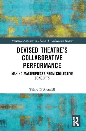 Devised Theater's Collaborative Performance By Telory Davies Arendell