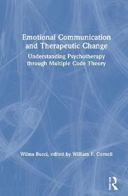 Emotional Communication and Therapeutic Change By Wilma Bucci