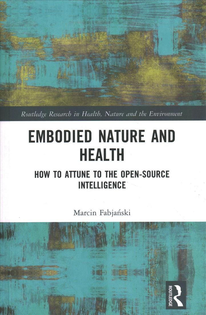 Embodied Nature and Health: How to Attune to the Open-source Intelligence