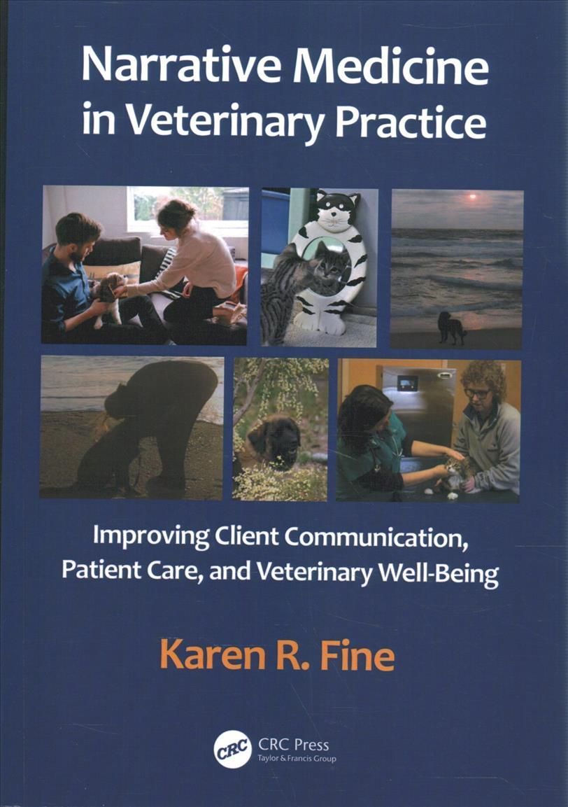 Narrative Medicine in Veterinary Practice: Improving Client Communication, Patient Care, and Veterinary Well-being