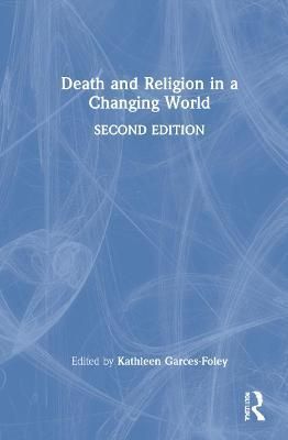 Death and Religion in a Changing World By Garces-Foley, Kathleen
