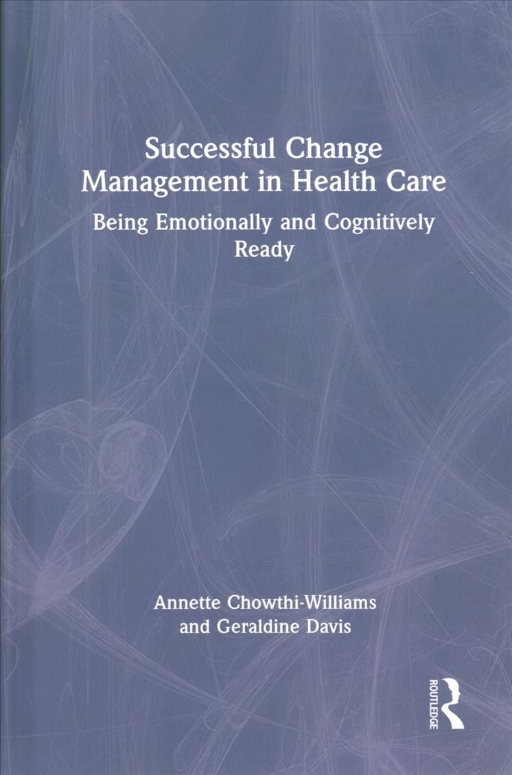 Successful Change Management in Health Care: Being Emotionally and Cognitively Ready