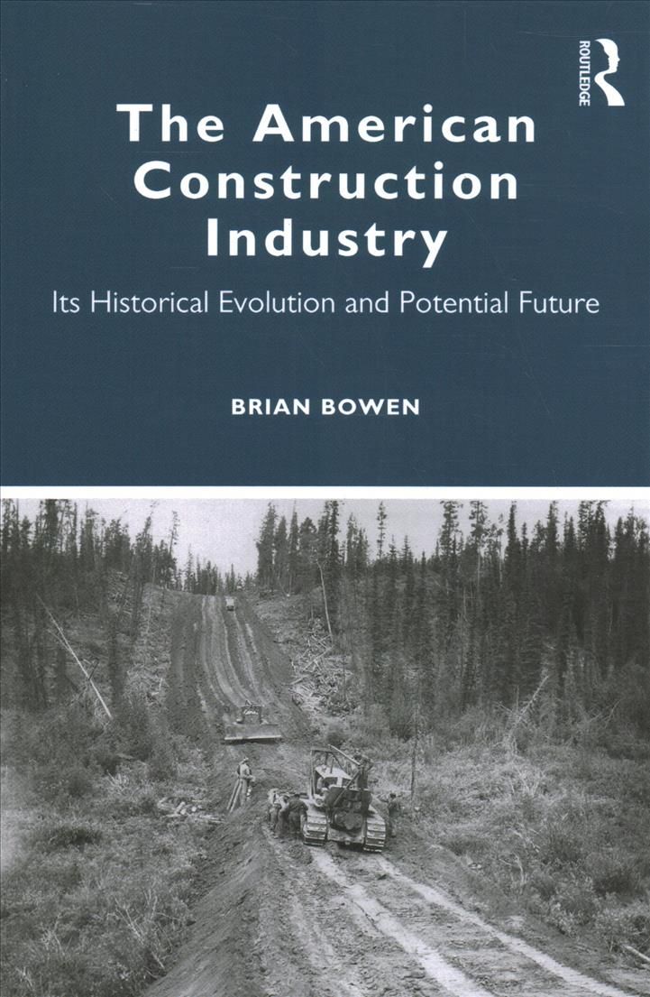 The American Construction Industry: Its Historical Evolution and Potential Future
