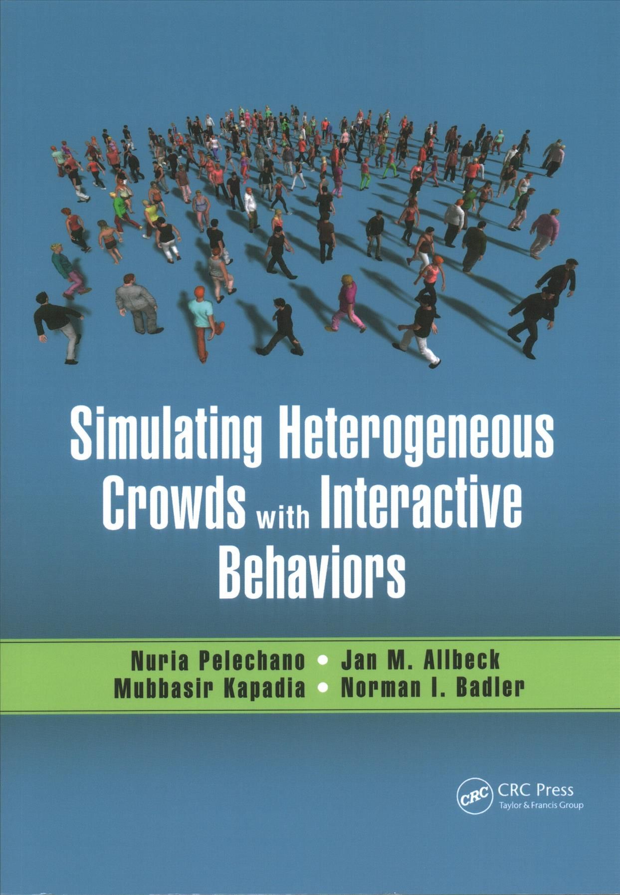 Simulating Heterogeneous Crowds With Interactive Behaviors (Paperback)