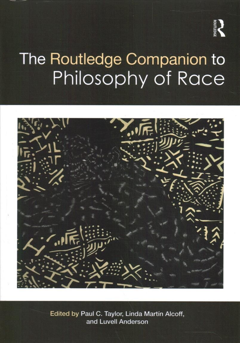The Routledge Companion to the Philosophy of Race 9780367659981