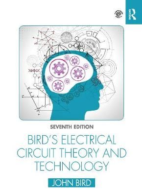 Bird's Electrical Circuit Theory and Technology By J. O. Bird