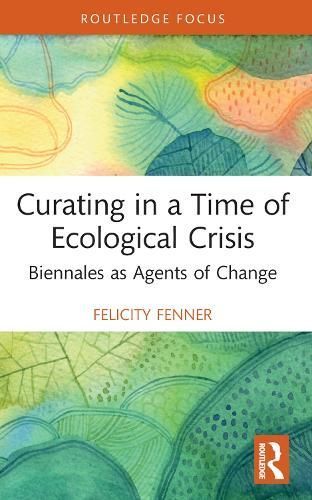 Curating in a Time of Ecological Crisis By Felicity Fenner (Paperback)