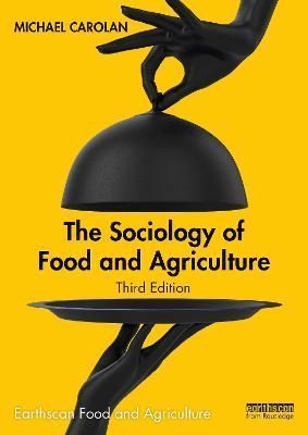 The Sociology of Food and Agriculture By Michael S. Carolan (Hardback)