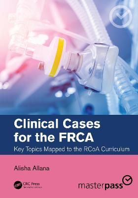 Clinical Cases for the FRCA By Alisha Allana 9780367698034 (Paperback)