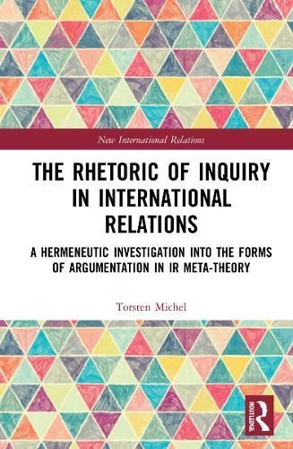 The Rhetoric of Inquiry in International Relations By Torsten Michel