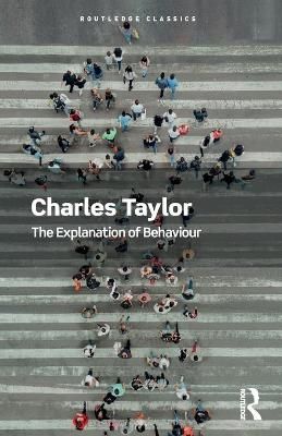 The Explanation of Behaviour By Taylor, Charles 9780367705213