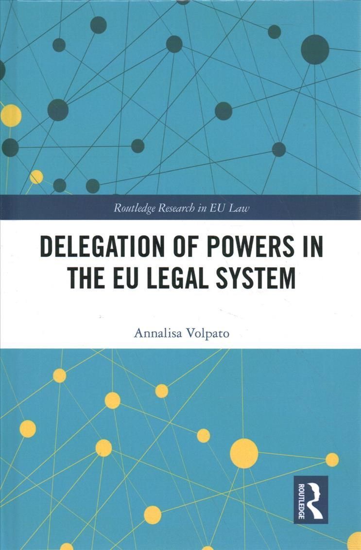 Delegation of Powers in the EU Legal System By Volpato, Annalisa