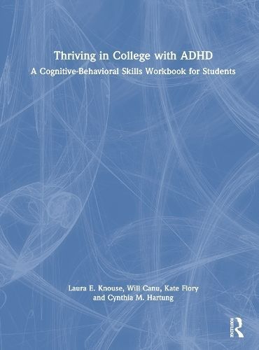 Thriving in College with ADHD By Laura E. Knouse 9780367711672