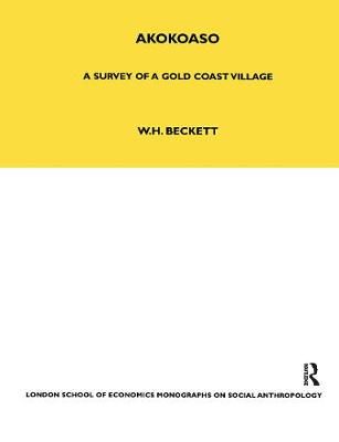 Akokoaso: A Survey of a Gold Coast Village By Beckett, W. H.