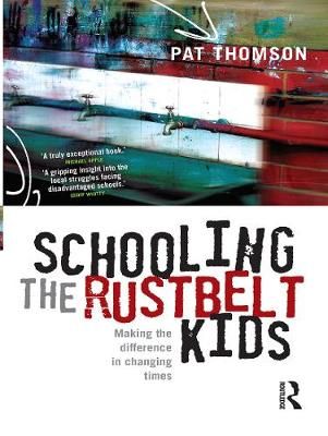 Schooling the Rustbelt Kids By Pat Thomson 9780367719296 (Hardback)