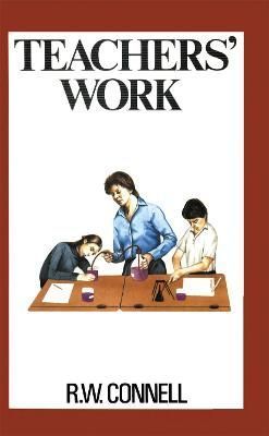 Teachers' Work By Raewyn Connell 9780367719555 (Hardback)
