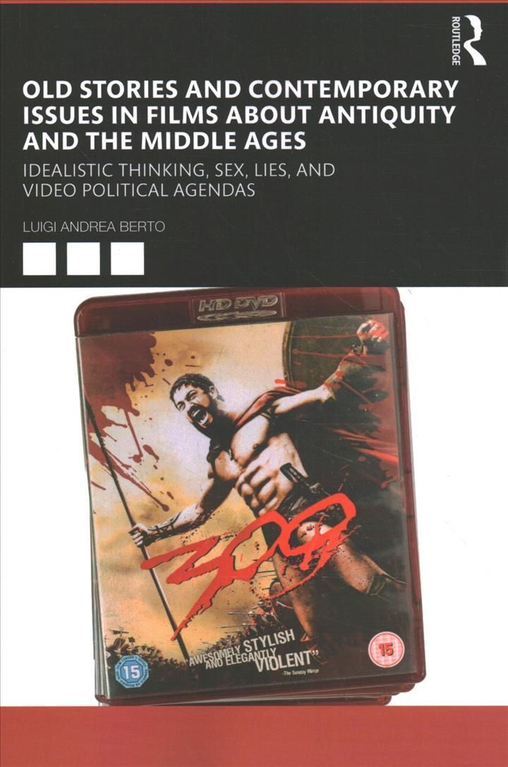 Old Stories and Contemporary Issues in Films about Antiquity and the Middle Ages
