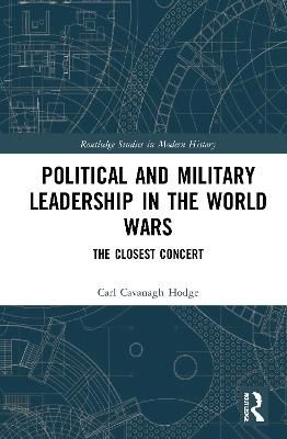 Political and Military Leadership in the World Wars 9780367720995