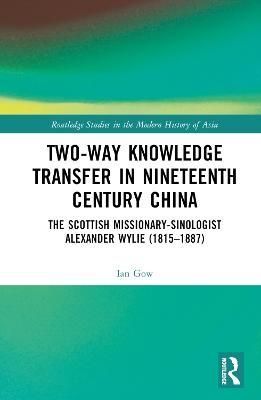 Two-Way Knowledge Transfer in Nineteenth Century China By Ian Gow