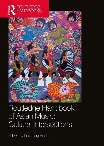 Routledge Handbook of Asian Music By Tong Soon Lee (editor)